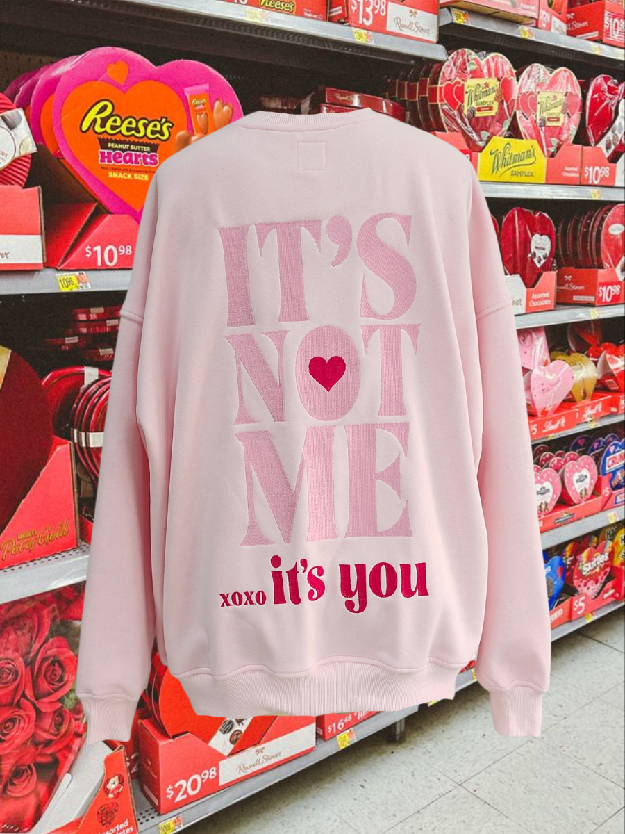 It's Not Me It's You Sweatshirt