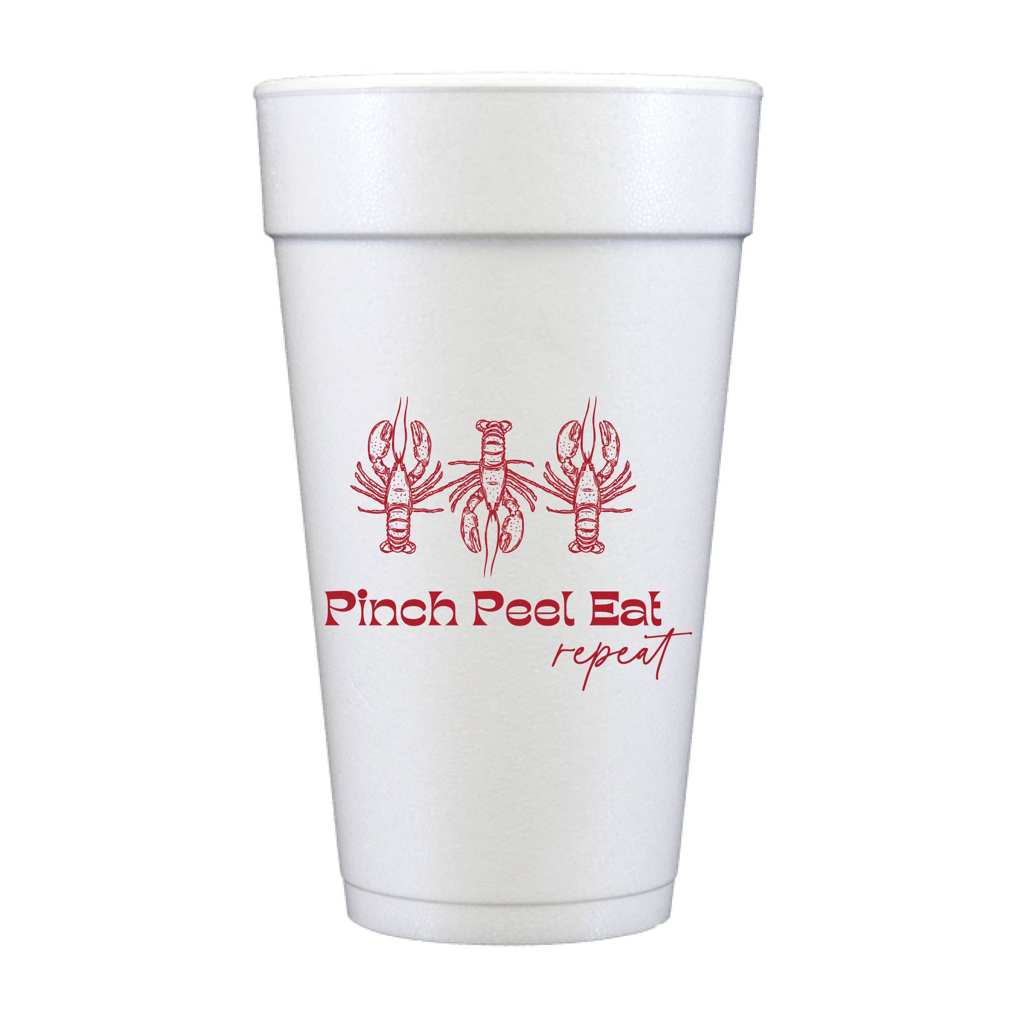 Pinch, Peel, Eat, Repeat Crawfish Foam Cups