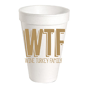 WTF Wine Turkey Family Styrofoam Cups